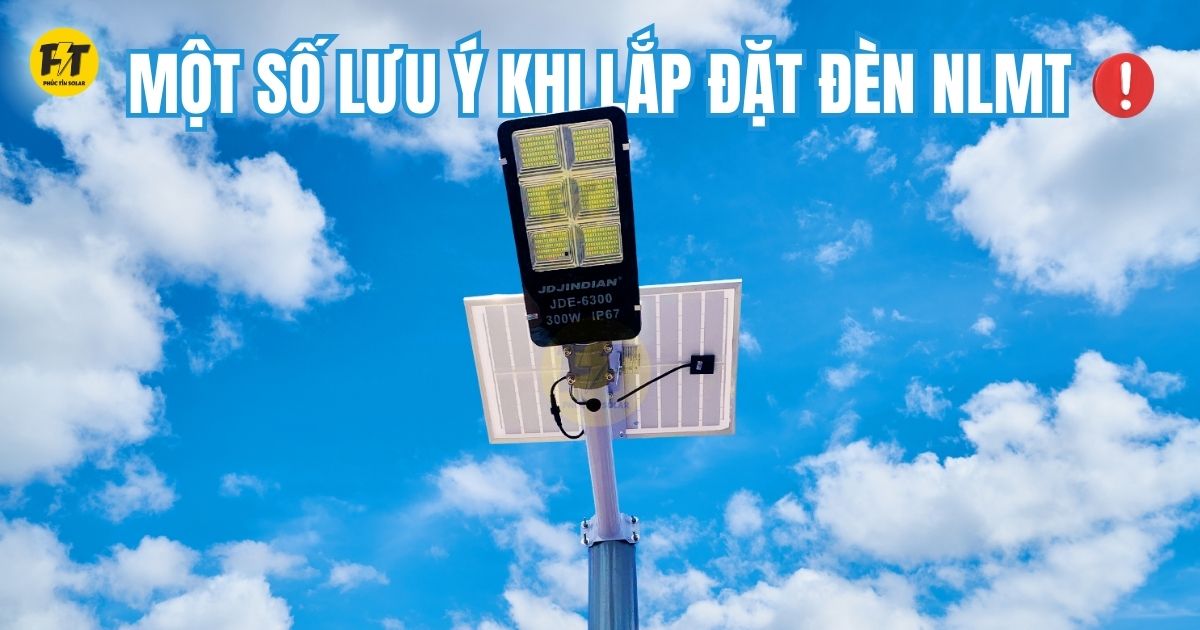 Một số lưu ý khi lắp đặt đèn năng lượng mặt trời